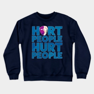 Hurt People Hurt People - Anti-Hater  Gifts & Merchandise for Sale Crewneck Sweatshirt